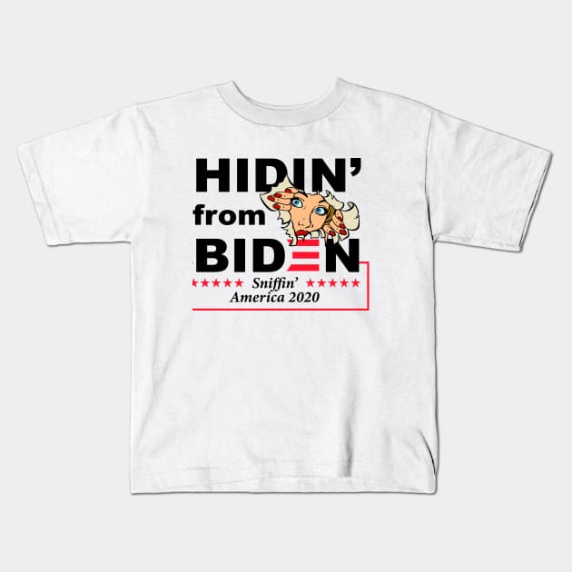 Hidin' from Biden - Sniffin' America 2020 Kids T-Shirt by fineaswine